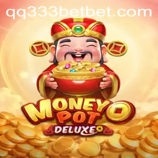 Discover the Thrills of MoneyPotDELUXE and the Excitement of qq333bet
